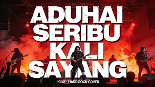 ADUHAI! SERIBU KALI SAYANG – IKLIM | HARD ROCK / MODERN METAL VERSION