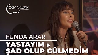 Funda Arar - Yastayım & Şad Olup Gülmedim | Çok Akustik