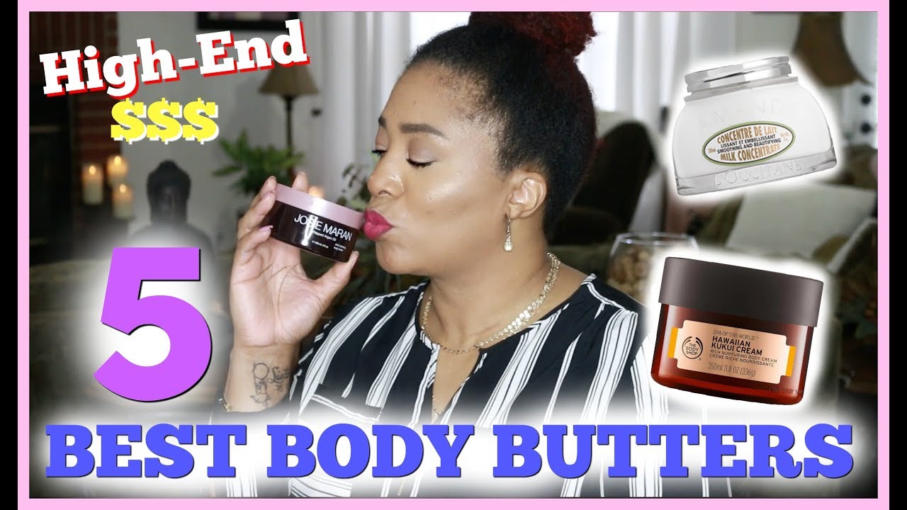 5 BEST BODY BUTTERS (HIGH END) Plans for My Channel in 2019 YouTube