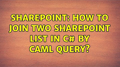 Sharepoint: How to join two sharepoint list in c# by CAML query? (3 Solutions!!)