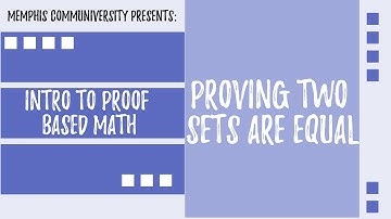 An Intro to Proof Based Math: Proving Two Sets are Equal