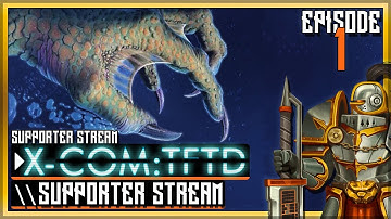 Supporter Stream X-COM: Terror from the Deep \\ ep 1