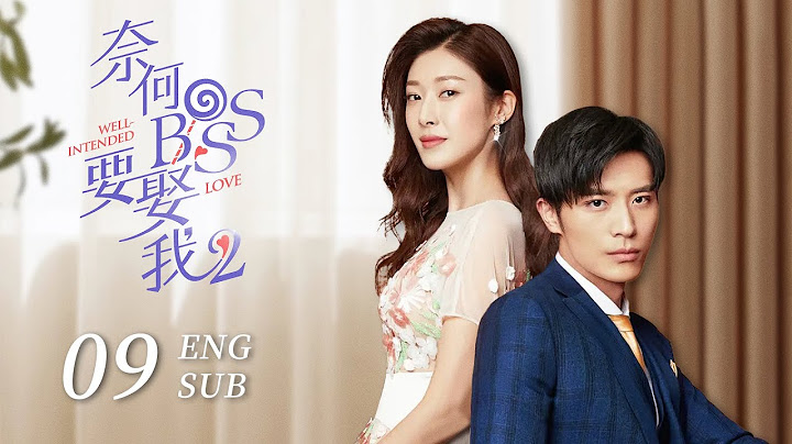 ENG SUB《奈何BOSS要娶我S2 Well Intended Love S2》EP09 | 楚炎相親偶遇阮濛 異洲設計婚紗求婚夏林 #徐開騁 #王雙 | KUKAN Drama - DayDayNews