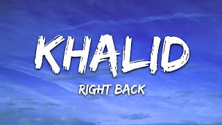 Khalid - Right Back (Lyrics) ft. A Boogie Wit Da Hoodie | 8D Audio 🎧