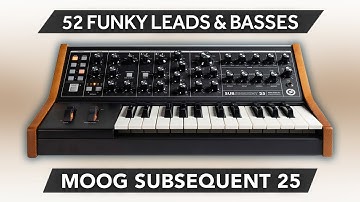 MOOG SUBSEQUENT 25 / SUB PHATTY ♫ 52 Funky Sounds ► FUNKY LEADS & BASSES