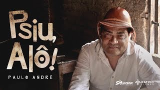 Paulo André - Psiu, alô! (Clipe Oficial)