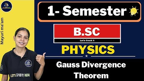 Gauss Divergence Theorem | B.sc Physics 1st Semester | Mayuri Ma