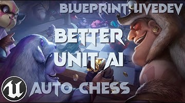 [UE4/BP] Auto-Chess Live-Dev #99 | Better Unit AI