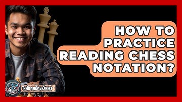 How To Practice Reading Chess Notation? - The Board Game Xpert
