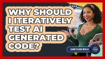 Why Should I Iteratively Test AI Generated Code?