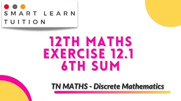 12th Maths Exercise 12.1 6th Sum | Discrete Mathematics