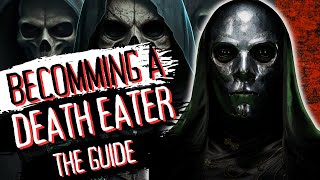 The Death Eater Guide: How To Become A Death Eater (Step By Step)