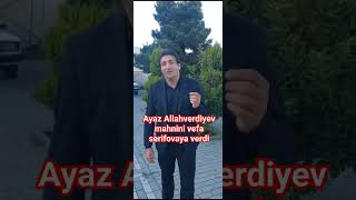 Ayaz Allahverdiyev mahnini vefa serifova ya verdi #2023 #2023shorts #vefaserifova #trend #trending