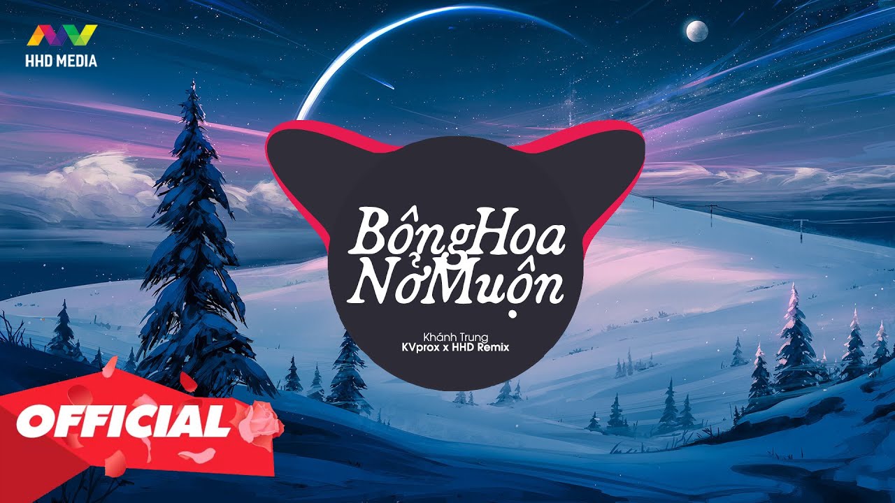 BÔNG HOA NỞ MUỘN - KHÁNH TRUNG ( KVPROX REMIX ) Cả Đời Anh Không Dám Mong BÔNG HOA NỞ MUỘN - KHÁNH TRUNG ( KVPROX REMIX ) Cả Đời Anh Không Dám Mong