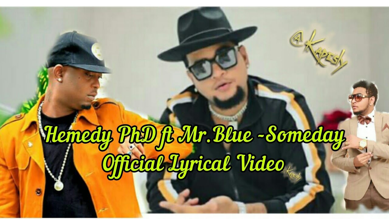 Hemedy PhD ft Mr Blue   Someday official lyrics Video