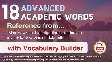 18 Advanced Academic Words Ref from "I let algorithms randomize my life for two years | TED Talk"