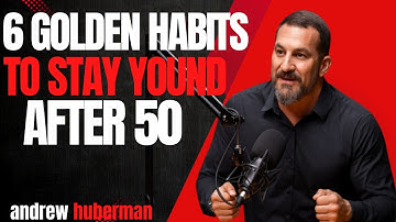 Do These 6 Things Daily to Stay Young Over 50 | Huberman Explains