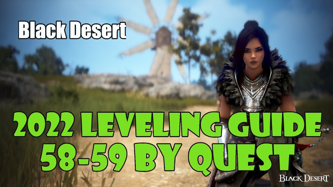[Black Desert] Updated 2022 | Fast No Grind Leveling Guide | 58-59 | Level By Questing