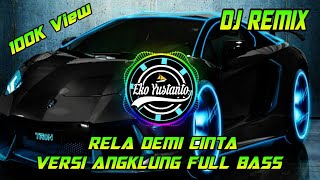 DJ REMIX RELA DEMI CINTA VERSI ANGKLUNG FULL BASS