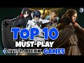 Top 10 MUST PLAY Games On The Steam Deck In 2025!