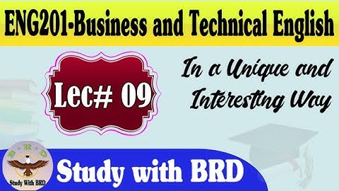 Eng201 Lecture 09 | Business and Technical English | Eng201 Short Lectures | Study with BRD