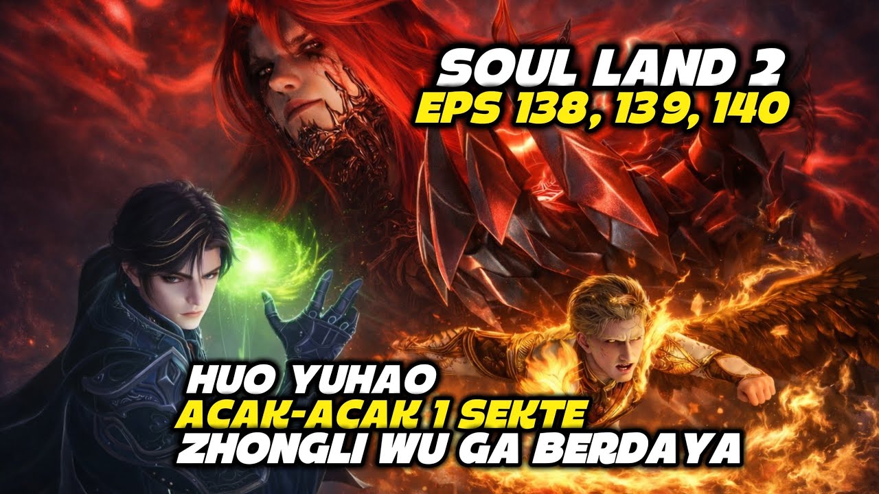 YUHAO BIKIN ONAR‼️ SOUL LAND 2 FULL EPISODE 138, 139, 140