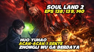 YUHAO BIKIN ONAR‼️ SOUL LAND 2 FULL EPISODE 138, 139, 140