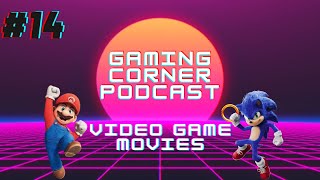 Video Game Movies Are ALWAYS Bad | Gaming Corner Podcast | GCP 14