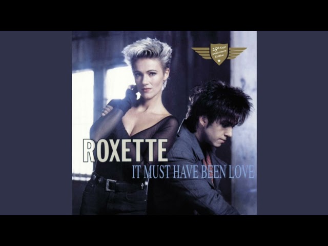 It Must Have Been Love - Roxette (1987) audio hq class=