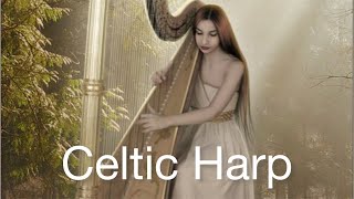 Celtic Relaxing Music - Harp Music, Relax Mind Body Cleanse Anxiety, Stress \& Toxins.