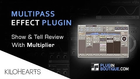 Multipass Multi-Effect By kiloHearts - Show & Reveal - With Producer Multiplier
