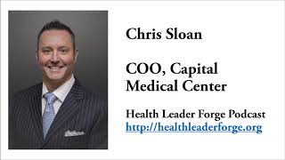 Chris Sloan, COO, Capital Medical Center