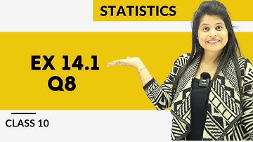 Ex 14.1 Q8 | Statistics | Chapter 14 | Class 10 Maths | NCERT