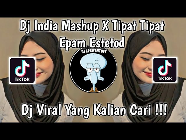 DJ INDIA MASHUP X TIPAT TIPAT EPAM ESTETOD VIRAL TIK TOK TERBARU 2023 YANG KALIAN CARI class=