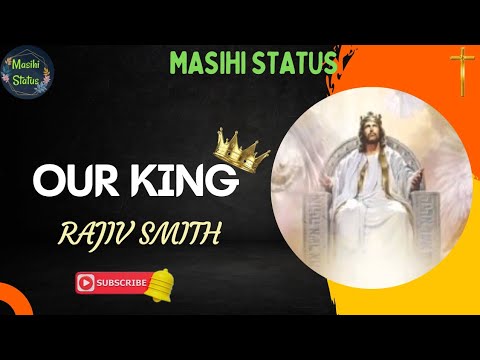 Our KingRajiv SmithMasihi Status