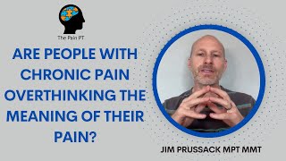 Study: "Are People with Chronic Pain Overthinking the Meaning of Their Pain?"
