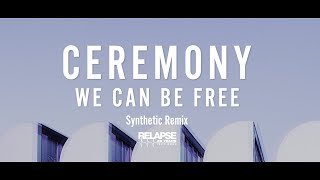 Watch Ceremony We Can Be Free video