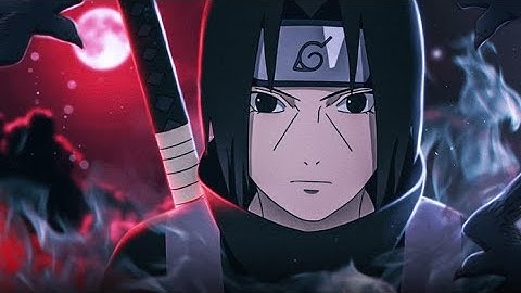 Itachi uchiha 💥 - montagem xonada [Edit/AMV]