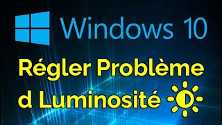 Comment régler luminosité Windows 10 bloqué / disparu Comment régler luminosité Windows 10 bloqué / disparu