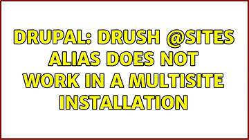 Drupal: Drush @sites alias does not work in a multisite installation (2 Solutions!!)