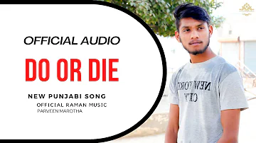 DO OR DIE ||PARVEEN MAROTHA NEW PUNJABI SONG (OFFICIAL AUDIO) 2023..