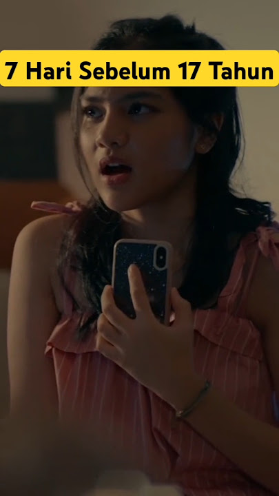 7 Hari Sebelum 17 Tahun 💚
