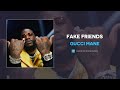 Gucci Mane - Fake Friends (AUDIO)