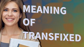 Transfixed Meaning Of Transfixed