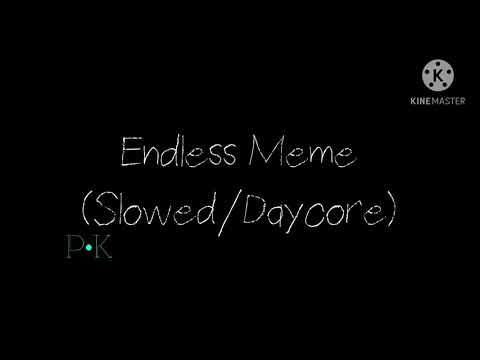 Endless Meme (Slowed/Daycore)