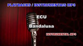 Video thumbnail of "♬ Playback / Instrumental Mp3 - ECU - Bandalusa"