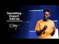 Something Doesn't Add Up | Pastor Stephen Chandler