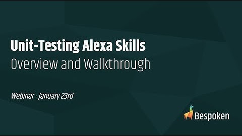 Bespoken Webinar: Unit Testing Alexa Skills - Jan 23, 2018