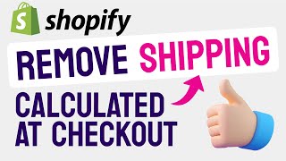 How to REMOVE Shipping Calculated at Checkout on Shopify (Step by Step)