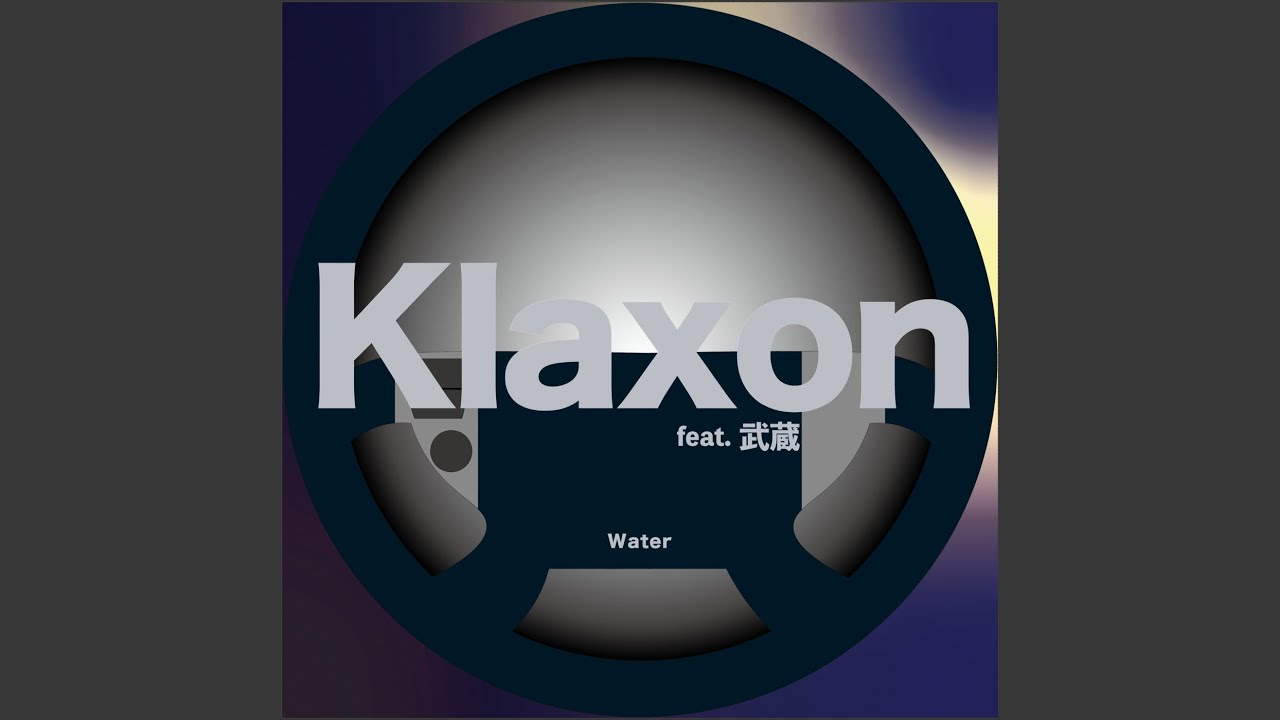 在 YouTube 上观看 Klaxon (feat. 武蔵) 在 YouTube 上观看 Klaxon (feat. 武蔵)